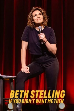 Regarder Beth Stelling: If You Didn't Want Me Then en streaming complet